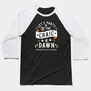 Let's Party to the Craic of Dawn - Paddy's Day - Funny Irish Baseball T-Shirt